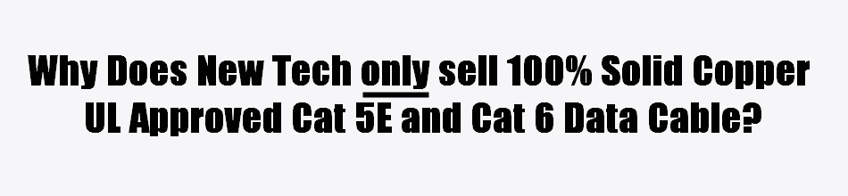 New Tech Industries Only Sells Solid Copper Data Cables